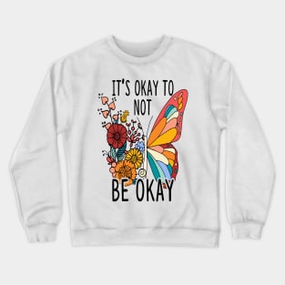Its okay not to be okay funny Crewneck Sweatshirt